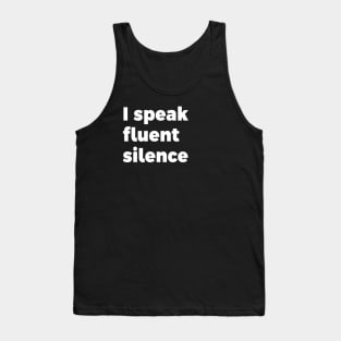 I speak fluent silence Tank Top